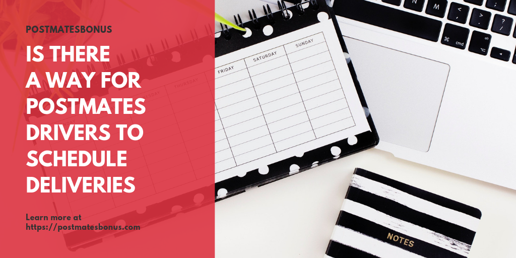 Is There a Way for Postmates Drivers to Schedule Deliveries