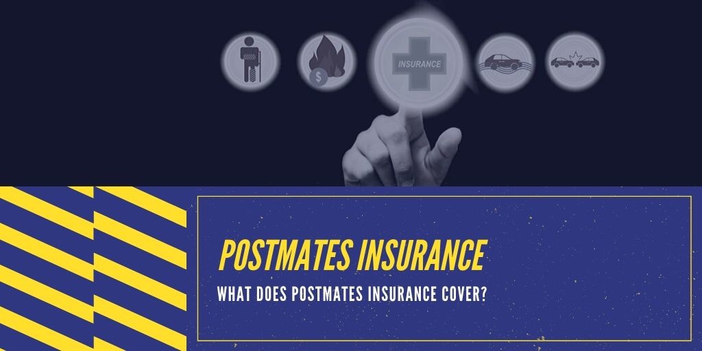 what does Postmates insurance cover